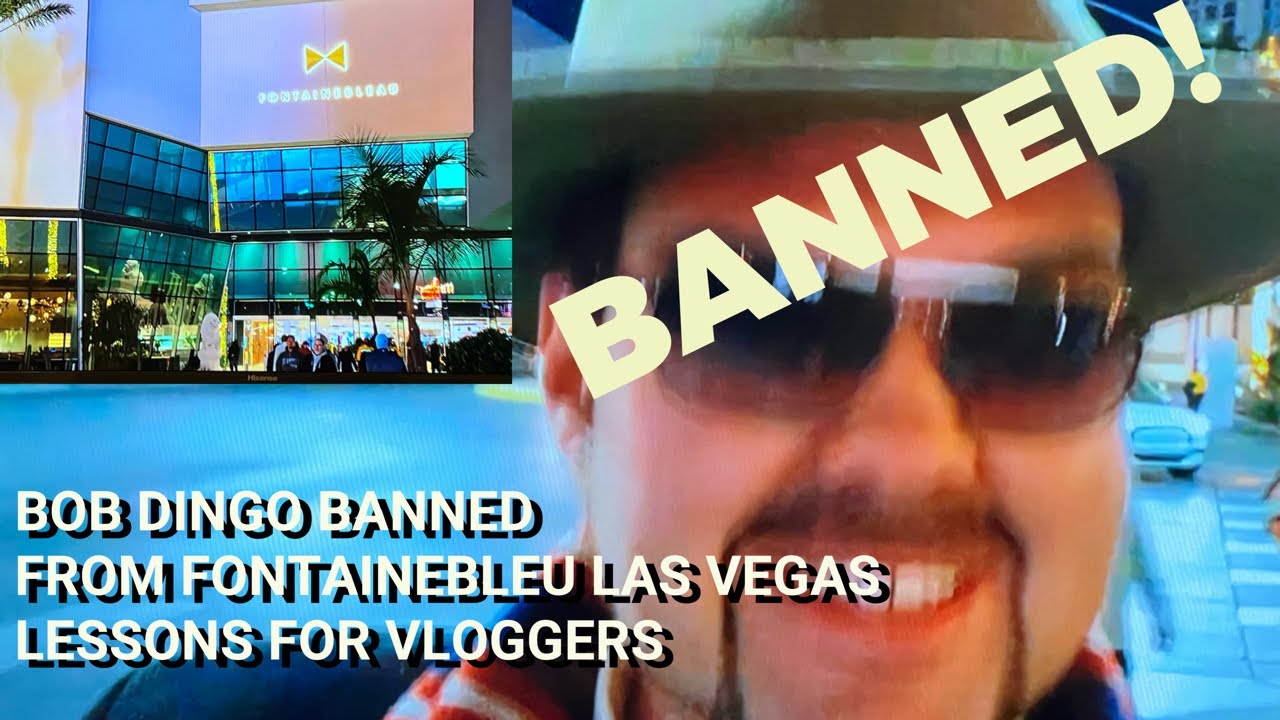 Bob Dingo Banned From Fontainebleu Hotel A Lesson For Las Vegas Vloggers – Vlog