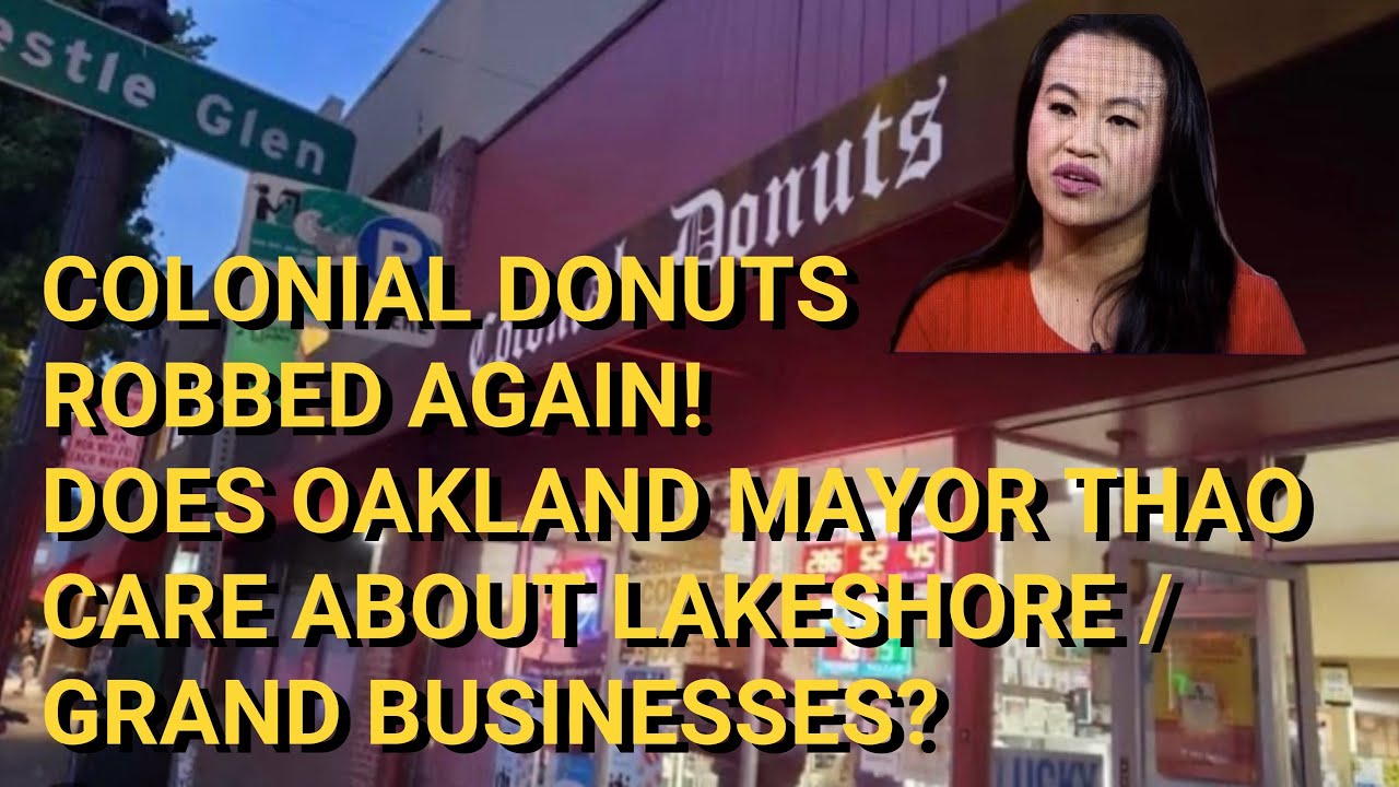 Colonial Donuts Oakland Lakeshore Robbed 2nd Time In Month – Where’s Oakland Mayor Sheng Thao? – Vlog