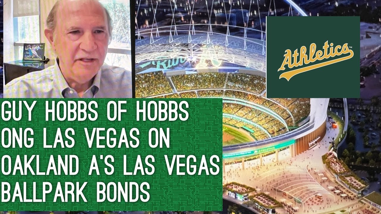 Guy Hobbs Of Hobbs & Ong Explains Oakland A’s Las Vegas Ballpark Raiders Allegiant Stadium Bonds – Vlog