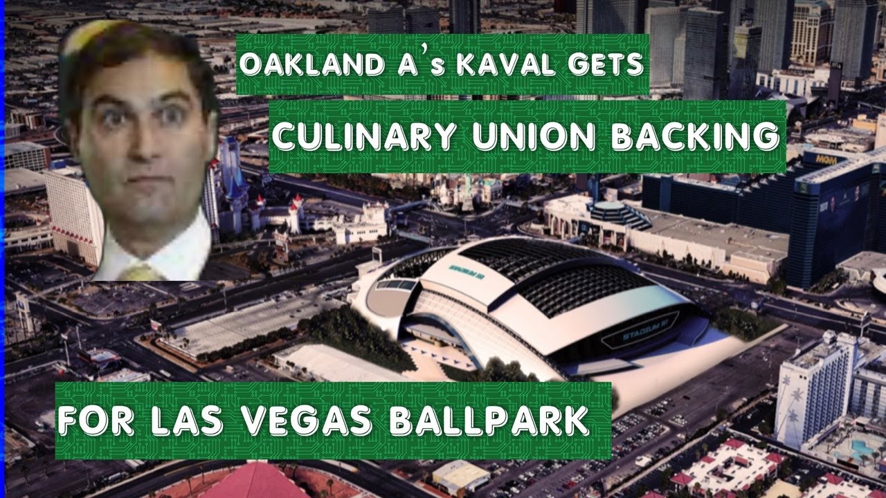 Oakland A’s Dave Kaval Gets Powerful Culinary Union’s Backing For Las Vegas Ballpark – Vlog