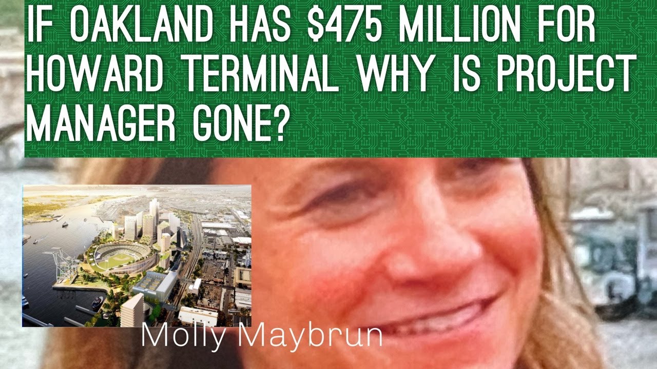 Oakland Has $475 Million For Howard Terminal Ballpark; Why Did Project Manager Molly Maybrun Leave? – Vlog
