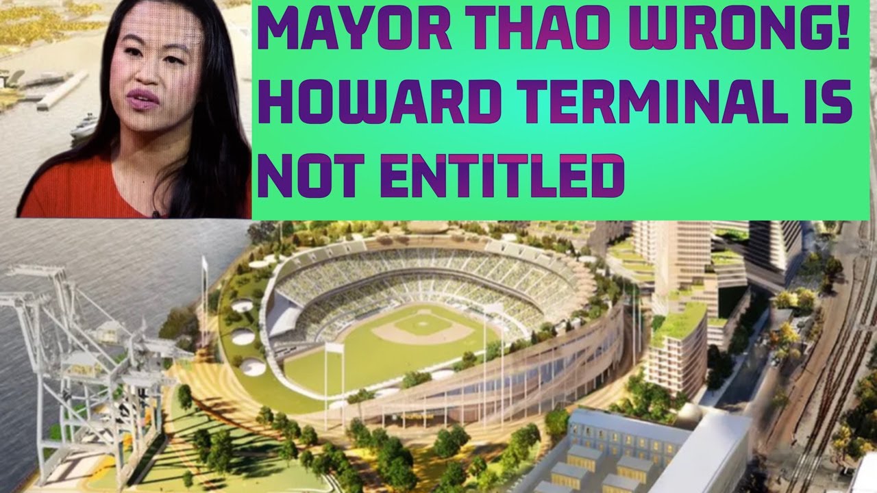 Oakland Mayor Thao Wrong – Howard Terminal Is Not Entitled, Triggered Oakland A’s Las Vegas Move – Vlog