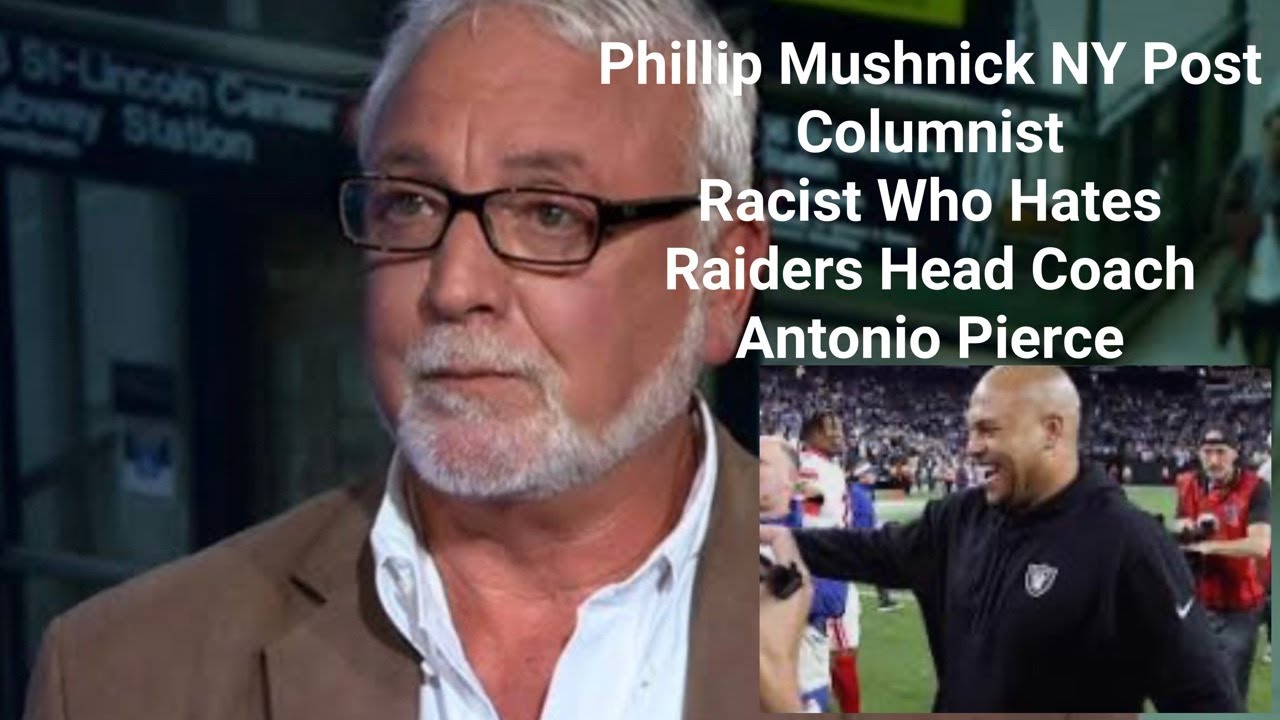 Phillip Mushnick, Ny Post’s Racist, Troubled Columnist Blasts Raiders Head Coach Antonio Pierce – Vlog