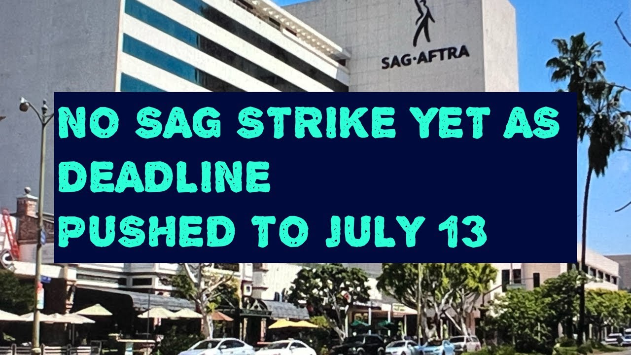Sag Aftra Actors Strike Decision Delayed To July 13th 2023 – Vlog