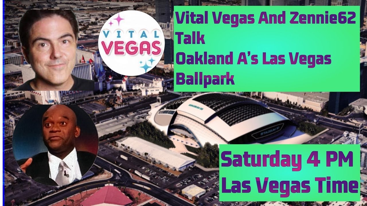 Vital Vegas And Zennie62 Talk Oakland A’s Las Vegas Ballpark And The Changing Las Vegas Strip – Vlog