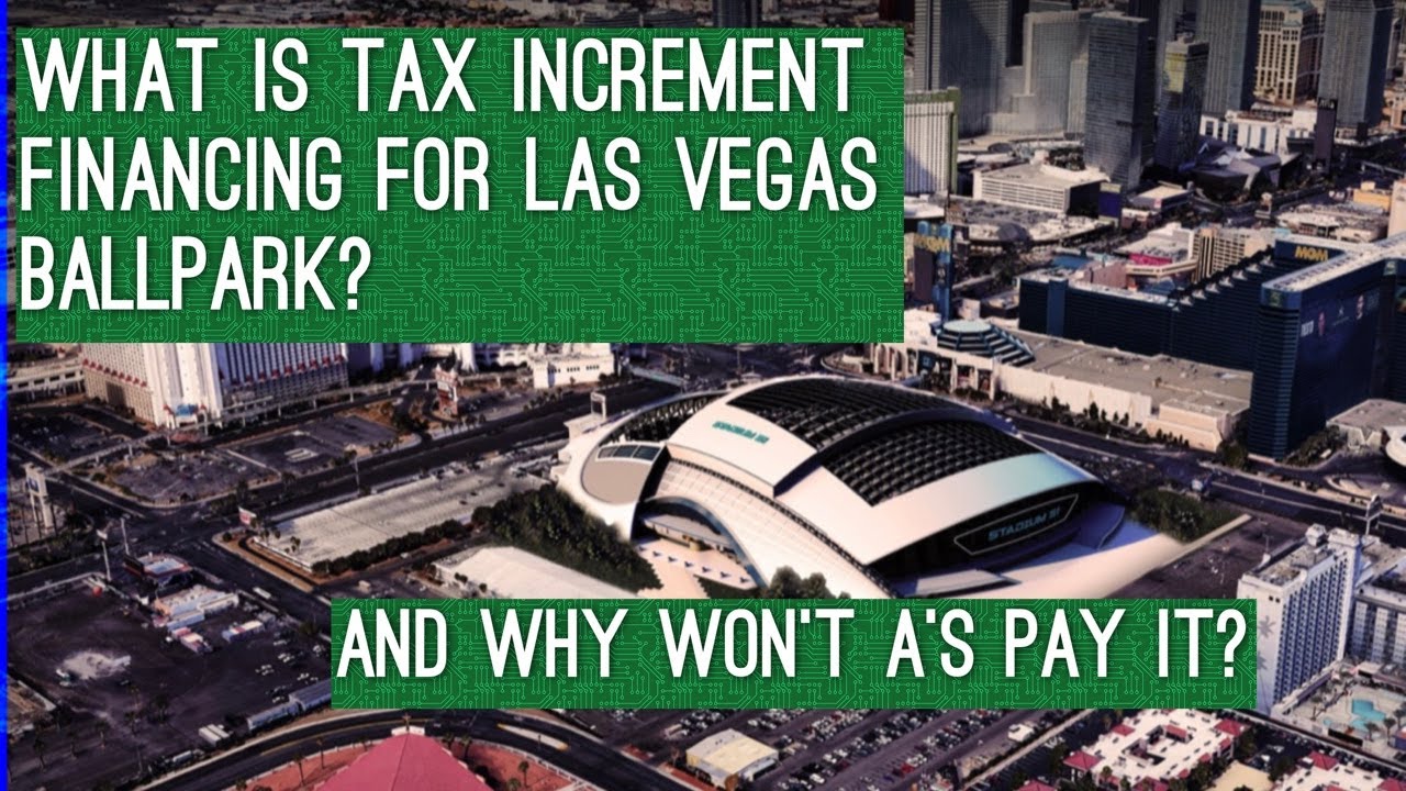 What Is Tax Increment Financing? A Live Primer For The Oakland A’s Las Vegas Ballpark Project – Vlog